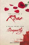 The Life of a Rose: A Blue Print For Prosperity Audiobook