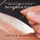Acupuncture: The Natural Ways to do Acupressure Effectively to Treat Yourself Audiobook