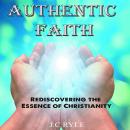 Authentic Faith: Rediscovering the Essence of Christianity Audiobook