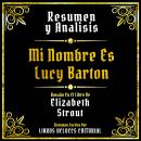 [Spanish] - Resumen Y Analisis - Mi Nombre Es Lucy Barton: Basado En El Libro De Elizabeth Strout Audiobook