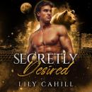 Secretly Desired: A Shifter Secret Society Romance Audiobook