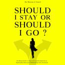 Should I Stay  or Should I Go?: Deciding Whether to Stay or Go and Healing From an Emotionally Destr Audiobook