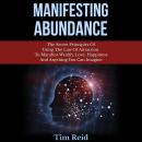 Manifesting Abundance: The Secret Principles of Using the Law of Attraction to Manifest Wealth, Love Audiobook
