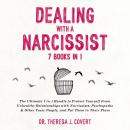 Dealing With a Narcissist (7 Books in 1): The Ultimate 7 in 1 Bundle to Protect Yourself From Unheal Audiobook