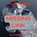 Frank Herbert: Missing Link: The Romantics used to say that the eyes were the windows of the Soul. A Audiobook