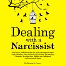 Dealing With a Narcissist: Disarming and Becoming the Narcissist’s Nightmare. Understanding Narcissi Audiobook