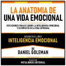 [Spanish] - La Anatomia De Una Vida Emocional - Basado En El Libro Inteligencia Emocional De Daniel  Audiobook