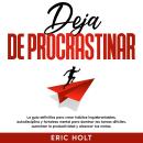 [Spanish] - Deja De Procrastinar: La guía definitiva para crear hábitos inquebrantables, autodiscipl Audiobook