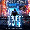 Drudge Match: A Cyberpunk Saga (Book 7) Audiobook