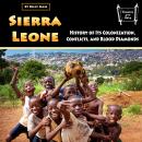 Sierra Leone: History of Its Colonization, Conflicts, and Blood Diamonds Audiobook