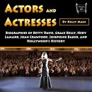 Actors and Actresses: Biographies of Betty Davis, Grace Kelly, Hedy Lamarr, Joan Crawford, Josephine Audiobook