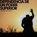 [Spanish] - Dependencia de un poder superior Audiobook