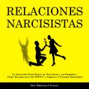 [Spanish] - Relaciones Narcisistas: La Atracción Fatal Entre un Narcisista y un Empático - Cómo Recu Audiobook
