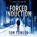 Forced Induction: A John Tyler Thriller Audiobook