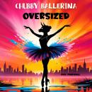 Chubby Ballerina Oversized Audiobook
