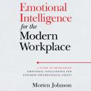Emotional Intelligence for the Modern Workplace: A Guide to Developing Emotional Intelligence and En Audiobook
