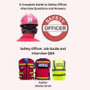 A Complete Guide to Safety Officer Interview Questions and Answers Audiobook