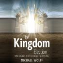 The Kingdom Election: Nine words that changed everything Audiobook