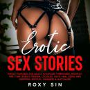Erotic Sex Stories: Explicit Fantasies for Adults to Explore Threesomes, Roleplay, First Time Lesbia Audiobook