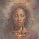 Faith to Freedom: A 30-Day Devotional for Women Reclaiming their Confidence and Self-Worth Audiobook