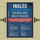 [Spanish] - Inglés (Inglés Sin Barreras) Vocabulario Inglés Basico - 7 - STU: Las 850 palabras del v Audiobook