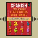 Spanish ( Easy Spanish ) Learn Words With Images (Vol 4): Learn Numbers from 0 to 100 the easy way w Audiobook