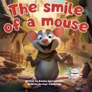The smile of a mouse: An enchanted journey into the world of dreams: a tale to enchant little kids b Audiobook