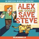 Alex and Cookie Save Steve: An Unofficial Minecraft Book Audiobook