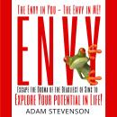 The Envy in YOU the Envy in ME!: Escape the Dogma of the Deadliest of sins & Explore Your potential Life! Audiobook