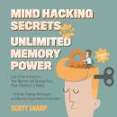 Mind Hacking Secrets and Unlimited Memory Power: 2 Books in 1: Learn How to Improve Your Memory & De Audiobook