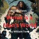 William Tenn:  Venus Is A Man's World: Actually, there wouldn't be too much difference if women took Audiobook