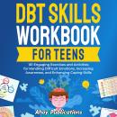 DBT Skills Workbook for Teens: 101 Engaging Exercises and Activities for Handling Difficult Emotions Audiobook