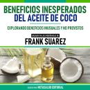 [Spanish] - Beneficios Inesperados Del Aceite De Coco - Basado En Las Enseñanzas De Frank Suarez: Ex Audiobook