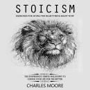 Stoicism: Exercises for Doing the Right Thing Right Now (The Surprisingly Simple Philosophy to Chang Audiobook