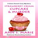 Cover of Strawberry Cream Cupcake and Murder (A Dana Sweet Cozy Mystery Book 1)