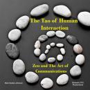 The Tao of Human Interactions: Zen and the Art of Communication Audiobook