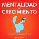 [Spanish] - Mentalidad De Crecimiento: Estrategias probadas para descubrir los secretos del éxito, s Audiobook