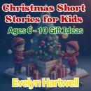 Christmas Short Stories for Kids: Ages 6 - 10 Gift Ideas Audiobook