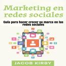 [Spanish] - Marketing en redes sociales: Guía para hacer crecer su marca en las redes sociales Audiobook