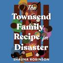 The Townsend Family Recipe for Disaster: A Novel Audiobook