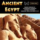 Ancient Egypt: History of the Pyramids, the Book of the Dead, the Hyksos, Cleopatra, Tombs, and More Audiobook