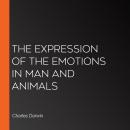 The Expression of the Emotions in Man and Animals Audiobook