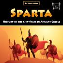 Sparta: History of the City-State in Ancient Greece Audiobook
