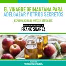 [Spanish] - El Vinagre De Manzana Para Adelgazar Y Otros Secretos - Basado En Las Enseñanzas De Fran Audiobook