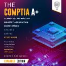 The CompTIA A+ Computing Technology Industry Association Certification 220-1101 & 220-1102 Study Gui Audiobook