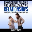 Emotionally Abusive And Verbally Abusive Relationships: Causes And Effects, Analysis And Solutions Audiobook