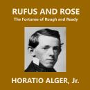 Rufus and Rose: The Fortunes of Rough and Ready Audiobook