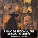 Pablo de Segovia, the Spanish Sharper (Unabridged) Audiobook