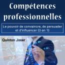 [French] - Compétences professionnelles: Le pouvoir de convaincre, de persuader et d’influencer  (3  Audiobook