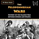 The Peloponnesian Wars: History of the Famous War between Athens and Sparta Audiobook